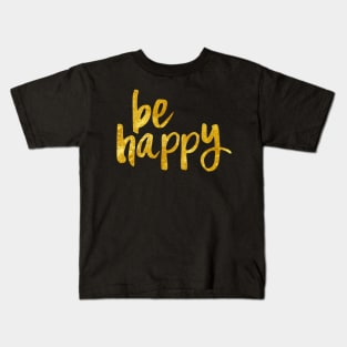 Be Happy Gold Kids T-Shirt